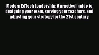 PDF Modern EdTech Leadership: A practical guide to designing your team serving your teachers