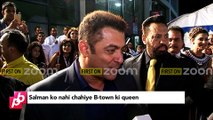 Salman Khan doesn't want a queen from B-Town - EXCLUSIVE