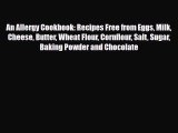Read ‪An Allergy Cookbook: Recipes Free from Eggs Milk Cheese Butter Wheat Flour Cornflour