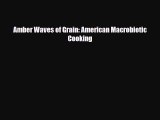 Download ‪Amber Waves of Grain: American Macrobiotic Cooking‬ PDF Free