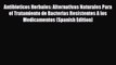 Read ‪Antibioticos Herbales: Alternativas Naturales Para el Tratamiento de Bacterias Resistentes‬