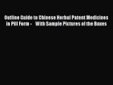 Read Outline Guide to Chinese Herbal Patent Medicines in Pill Form -    With Sample Pictures