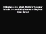 [PDF] Hiking Vancouver Island: A Guide to Vancouver Island's Greatest Hiking Adventures (Regional