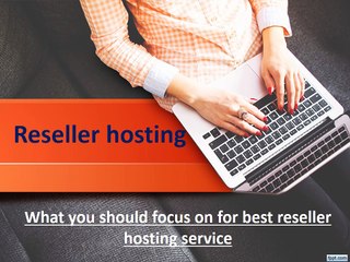 What you should focus on for best reseller hosting service