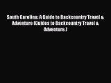 Read South Carolina: A Guide to Backcountry Travel & Adventure (Guides to Backcountry Travel