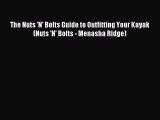 Read The Nuts 'N' Bolts Guide to Outfitting Your Kayak (Nuts 'N' Bolts - Menasha Ridge) Ebook