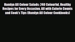 Read ‪Hamlyn All Colour Salads: 240 Colourful Healthy Recipes for Every Occasion All with Calorie‬