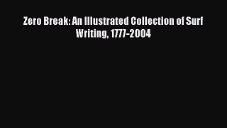 Download Zero Break: An Illustrated Collection of Surf Writing 1777-2004 Ebook Free