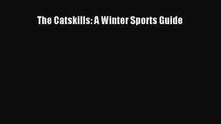 Read The Catskills: A Winter Sports Guide Ebook Free