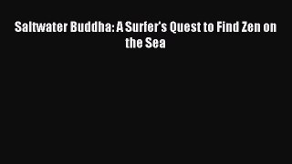 Read Saltwater Buddha: A Surfer's Quest to Find Zen on the Sea Ebook Free