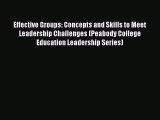 [PDF] Effective Groups: Concepts and Skills to Meet Leadership Challenges (Peabody College