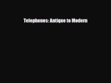 Read ‪Telephones: Antique to Modern‬ Ebook Free