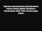 Read ‪John Deere New Generation and Generation II Tractors: History Models Variations & Specifications‬