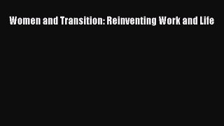 [PDF] Women and Transition: Reinventing Work and Life [Download] Online