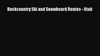 Read Backcountry Ski and Snowboard Routes - Utah Ebook Free