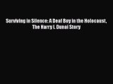 [PDF] Surviving in Silence: A Deaf Boy in the Holocaust The Harry I. Dunai Story [Read] Online