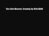 [PDF] The Little Monster: Growing Up With ADHD [Read] Online