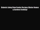 [PDF] Diabetic Living Slow Cooker Recipes (Better Homes & Gardens Cooking) [Read] Online