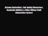 Read ‪Arizona Curiosities 2nd: Quirky Characters Roadside Oddities & Other Offbeat Stuff (Curiosities‬