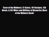 Read ‪Taste of the Midwest: 12 States 101 Recipes 150 Meals 8207 Miles and Millions of Memories