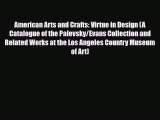 Read ‪American Arts and Crafts: Virtue in Design (A Catalogue of the Palevsky/Evans Collection