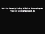 Download Introduction to Splinting: A Clinical Reasoning and Problem-Solving Approach 3e Free