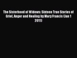 [PDF] The Sisterhood of Widows: Sixteen True Stories of Grief Anger and Healing by Mary Francis