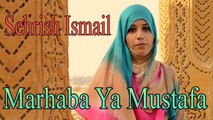 Sehrish Ismail - Marhaba Ya Mustafa