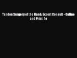 PDF Tendon Surgery of the Hand: Expert Consult - Online and Print 1e  Read Online