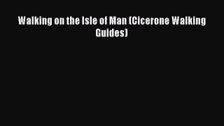 Read Walking on the Isle of Man (Cicerone Walking Guides) Ebook Free