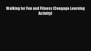 Download Walking for Fun and Fitness (Cengage Learning Activity) PDF Free