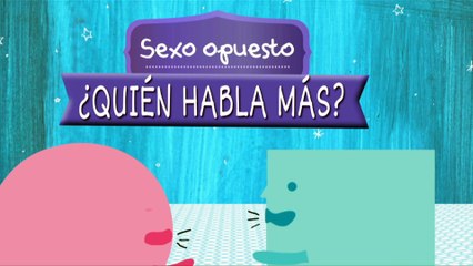 ¿Quién habla más, ELLOS o ELLAS? - Sexo Opuesto