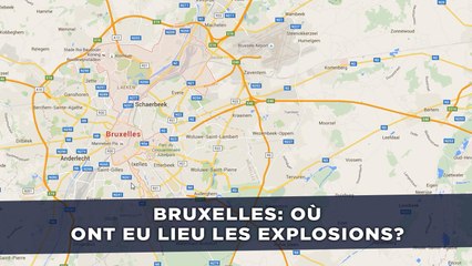 Explosions à Bruxelles: Où ont eu lieu les explosions