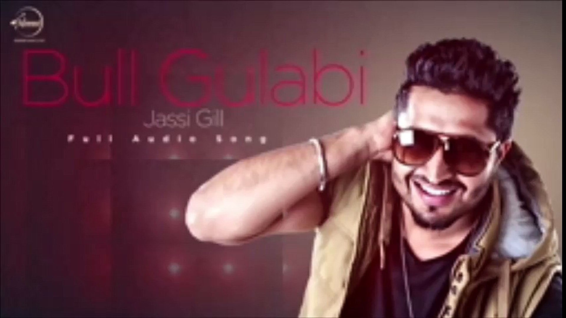 Bull Gulabi--New Song--Full Audio--New Punjabi Song--Jassi Gill--Latest Song 2016--Official Music--M