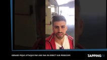 Gérard Piqué attaqué par une fan hystérique en direct sur Périscope (Vidéo)