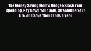 Read The Money Saving Mom's Budget: Slash Your Spending Pay Down Your Debt Streamline Your
