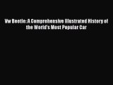 Download Vw Beetle: A Comprehensive Illustrated History of the World's Most Popular Car Ebook