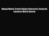 PDF Manga Matrix: Create Unique Characters Using the Japanese Matrix System Free Books