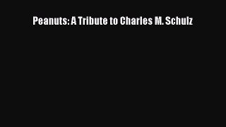 PDF Peanuts: A Tribute to Charles M. Schulz Free Books