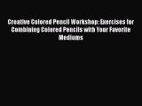 PDF Creative Colored Pencil Workshop: Exercises for Combining Colored Pencils with Your Favorite