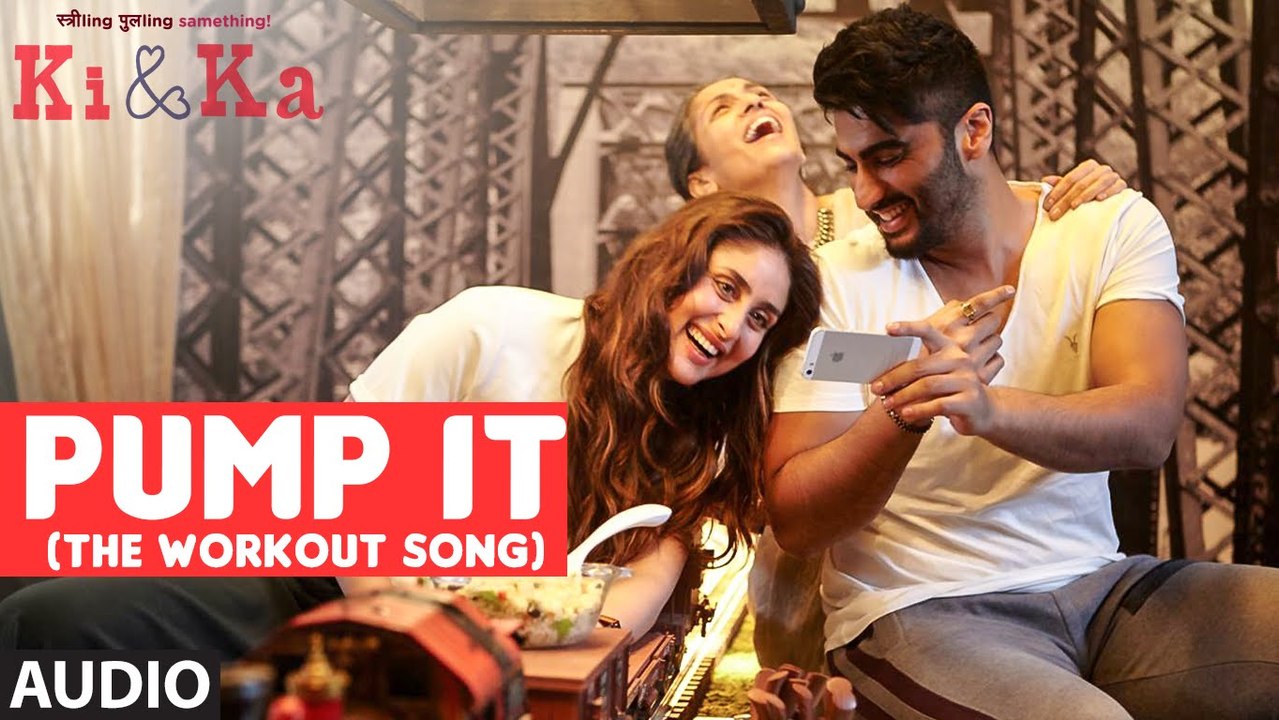 PUMP IT (THE WORKOUT SONG) Full Song (Audio)  KI & KA  Arjun Kapoor, Kareena Kapoor