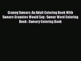 PDF Granny Swears: An Adult Coloring Book With Swears Grannies Would Say : Swear Word Coloring
