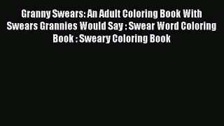 PDF Granny Swears: An Adult Coloring Book With Swears Grannies Would Say : Swear Word Coloring