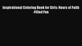 Download Inspirational Coloring Book for Girls: Hours of Faith-Filled Fun  EBook