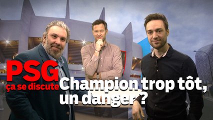 PSG ça se discute : champion trop tôt, un danger ?