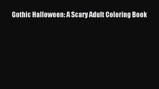 Download Gothic Halloween: A Scary Adult Coloring Book  Read Online
