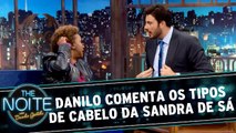 Danilo comenta os tipos de cabelo da Sandra de Sá