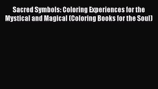 PDF Sacred Symbols: Coloring Experiences for the Mystical and Magical (Coloring Books for the