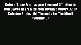 Download Color of Love: Express your Love and Affection to Your Sweet Heart With Your Creative