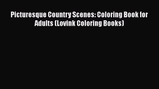 PDF Picturesque Country Scenes: Coloring Book for Adults (Lovink Coloring Books)  Read Online